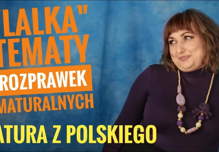 Tematy do rozprawki Lalka – odkryj inspiracje na maturalne wyzwania