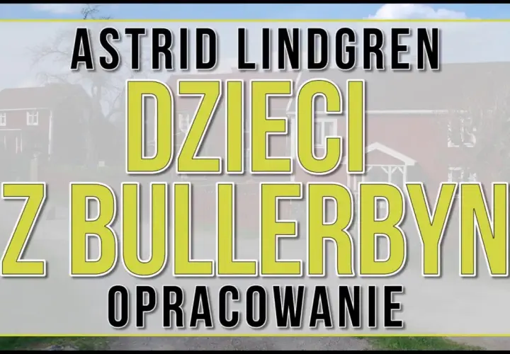 Tematy do lektury Dzieci z Bullerbyn, które zaskoczą Twoich uczniów