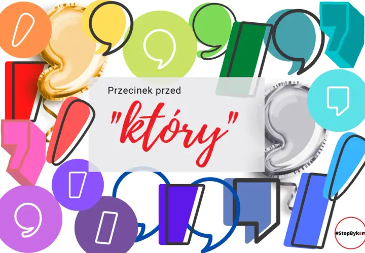 Kolorowe dymki i cyfry otaczają napis "Przecinek przed "który"".