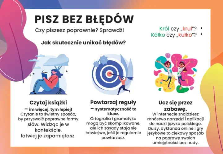 Grafika zachęca do pisania bez błędów, podpowiadając, jak się pisze również: czytaj, powtarzaj reguły i ucz się przez zabawę.