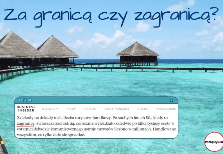 Malownicze domki na wodzie i turkusowe morze. Tekst pyta "Za granicą czy zagranicą?", nawiązując do historii podróży.