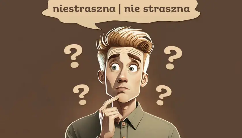 Zastanawia się, czy coś jest "niestraszna" czy "nie straszna". Wokół niego unoszą się znaki zapytania, symbolizujące jego wątpliwości.