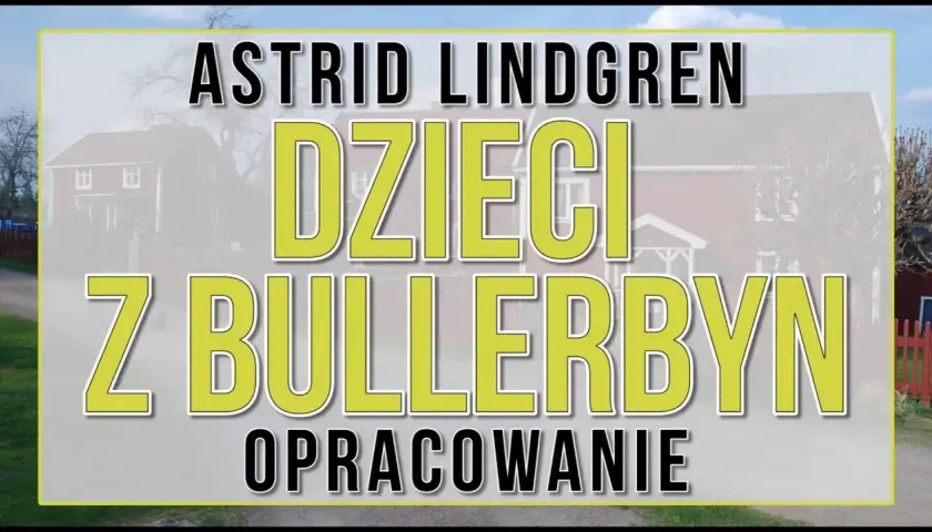 Tematy do lektury Dzieci z Bullerbyn, które zaskoczą Twoich uczniów