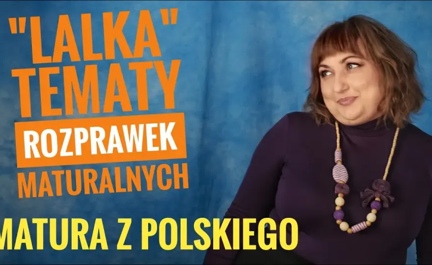 Tematy do rozprawki Lalka – odkryj inspiracje na maturalne wyzwania