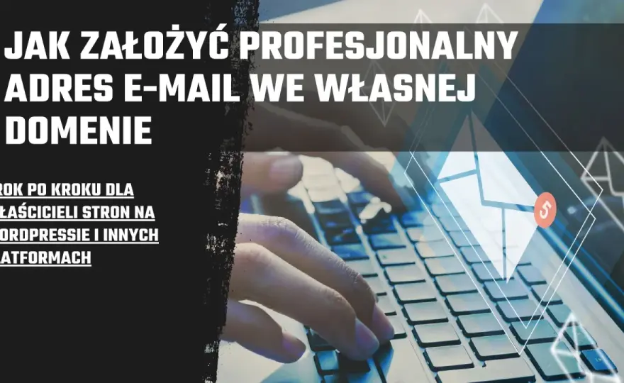Adres e-mail - Jak wybrać dobry i profesjonalny? Poradnik