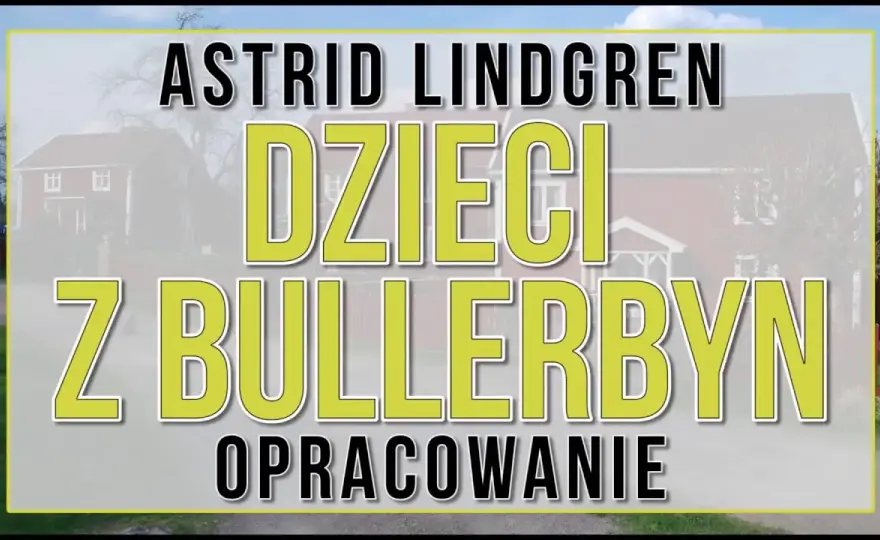 Tematy do lektury Dzieci z Bullerbyn, które zaskoczą Twoich uczniów