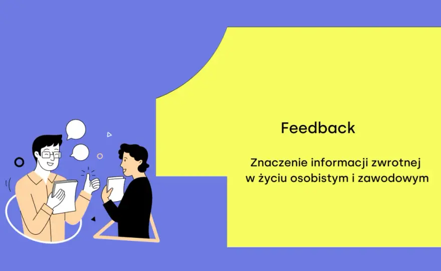 Konstruktywna krytyka - Skuteczny feedback, lepsze relacje