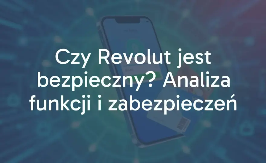 Revolut - czy jest bezpieczny? Pełna analiza ochrony środków