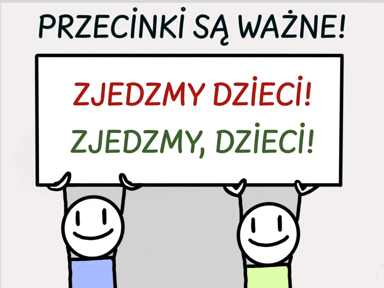 Dwa uśmiechnięte ludziki trzymają tablicę z napisem "PRZECINKI SĄ WAŻNE!". Pod spodem, w dwóch wersjach, "ZJEDZMY DZIECI!" i "ZJEDZMY, DZIECI!".