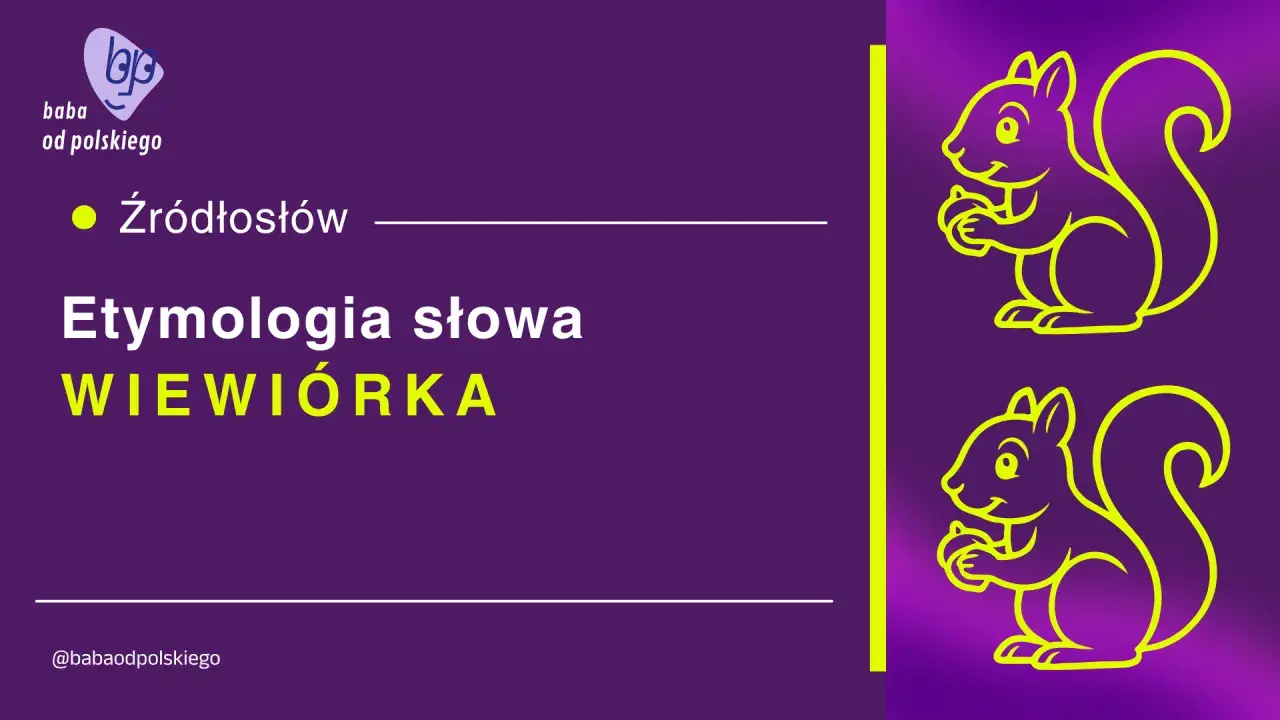 Dwie wiewiórki trzymają orzeszki. Tekst: "Etymologia słowa WIEWIÓRKA". Czy to mi czy mnie?