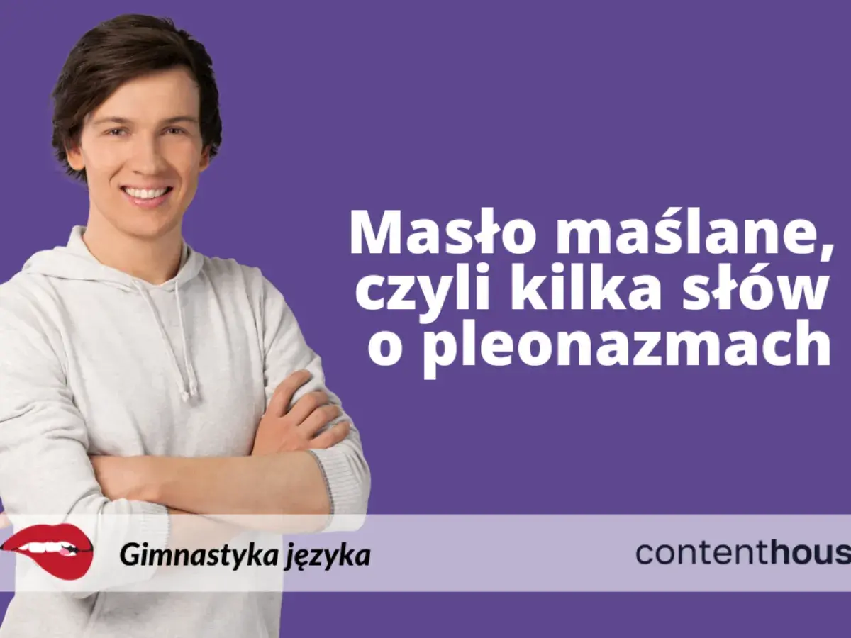 Uśmiechnięty mężczyzna w bluzie z kapturem. Napis: "Masło maślane, czyli kilka słów o pleonazmach".